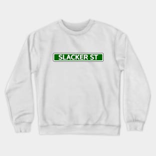 Slacker St Street Sign Crewneck Sweatshirt